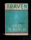 Cumpara ieftin Vasul mortii /mortilor, povestea unui marinar american - B. Traven, interbelica