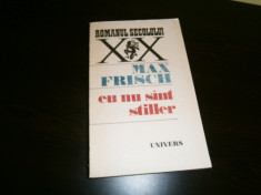 Eu nu sunt Stiller-Max Frisch, editura Univers, 1989, noua! foto