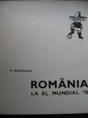 Carte/Album sport/fotbal - Romania la El Mundial 1970 de P Romosan foto