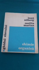 GHIDUL ELEVULUI CHIMIE ORGANICA/ IOAN SILBERG, CECILIA MARIAN/ 1973 foto