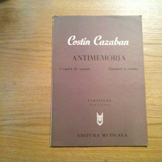 COSTIN CAZABAN (autograf) - ANTIMEMORIA Cvartet de Coarde - Muzicala, 1981, 23p.