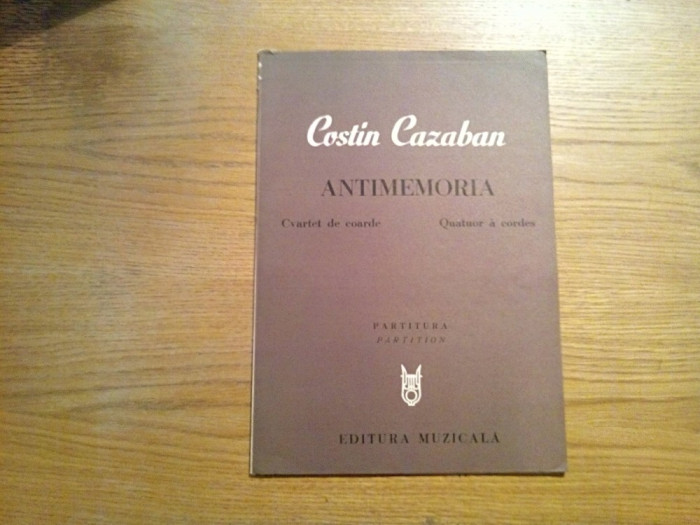 COSTIN CAZABAN (autograf) - ANTIMEMORIA Cvartet de Coarde - Muzicala, 1981, 23p.
