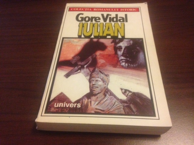 GORE VIDAL, IULIAN. ROMANUL ISTORIC, ED. UNIVERS 1993