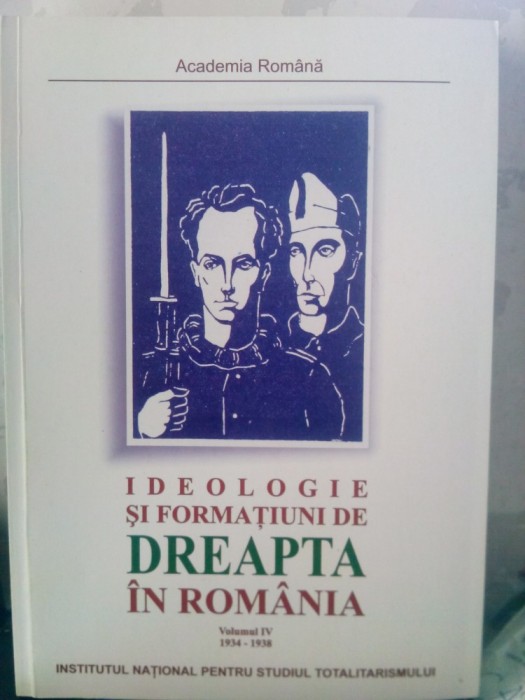 IDEOLOGIE ȘI FORMAȚIUNI DE DREAPTA IN ROMÂNIA VOL 4 2003 MIȘCAREA LEGIONARĂ 448P foto mare IDEOLOGIE ȘI FORMAȚIUNI DE DREAPTA IN ROMÂNIA VOL 4 2003 MIȘCAREA LEGIONARĂ 448P foto mare