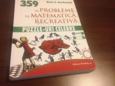 BORIS A. KORDEMSKY, 359 PROBLEME DE MATEMATICA RECREATIVA. PUZZLE-URI CELEBRE foto