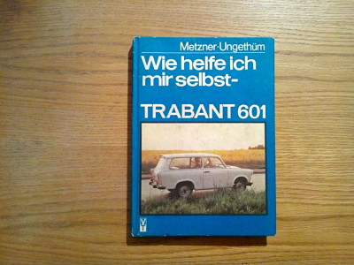 TRABANT 601 Wie Helfe ich mir selbst? - Karl-Heinz Metzner, Werner Ungethum foto