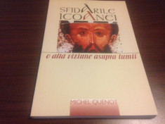 SFIDARILE ICOANEI. O ALTA VIZIUNE ASUPRA LUMII- MICHEL QUENOT foto