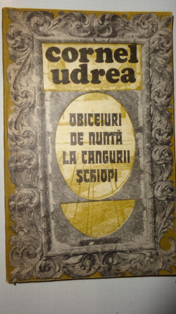 OBICEIURI DE NUNTA LA CANGURII SCHIOPI 159PAGINI= CORNEL UDREA | arhiva  Okazii.ro