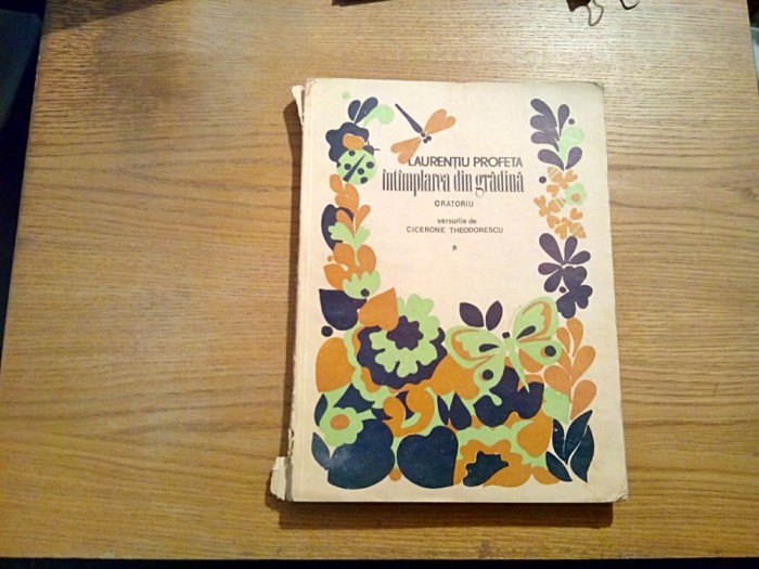 INTIMPLAREA DIN GRADINA - Oratoriu - Laurentiu Profeta - Muzicala, 1973, 254 p.