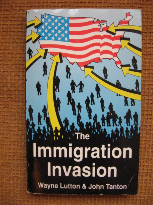 Wayne Lutton; John Tanton - The Immigration Invasion