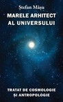 Marele Arhitect al Universului. Tratat de Cosmologie si Antropologie - S. Masu foto