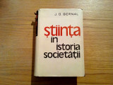 STIINTA IN ISTORIA SOCIETATII - J. D. Bernal - Editura Politica, 1964, 1000 p., Alta editura