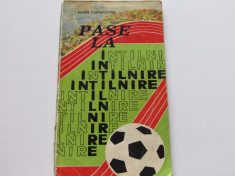 Carte fotbal - &amp;quot;PASE LA INTALNIRE&amp;quot;de M.Ciuperceanu (despre STEAUA Bucuresti) foto