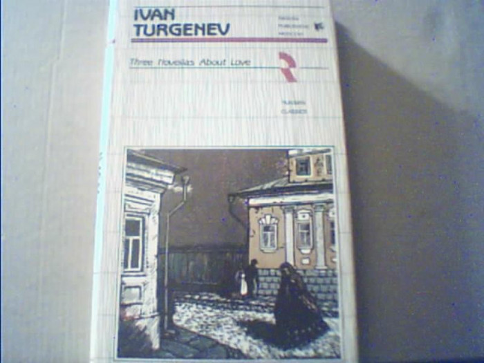 Ivan Turgenev - THREE NOVELLAS ABOUT LOVE { 1990 } / in limba engleza