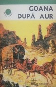 Goana dupa aur (in relatarea martorilor oculari) - Alfred Neagu foto