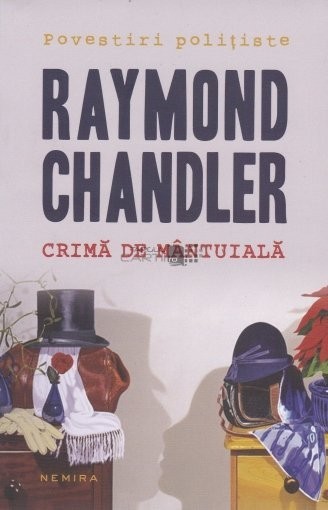 Crima de mantuiala - de Raymond Chandler Crima de mantuiala - de Raymond Chandler