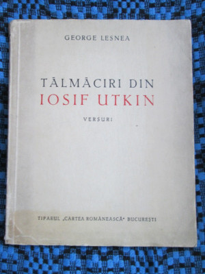 George LESNEA - TALMACIRI DIN IOSIF UTKIN. VERSURI (prima editie - 1945) foto