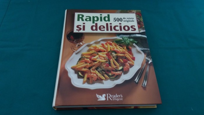 RAPID ŞI DELICIOS *500 DE REŢETE ORIGINALE/READERS DIGEST/ 2006 foto mare RAPID ŞI DELICIOS *500 DE REŢETE ORIGINALE/READERS DIGEST/ 2006 foto mare
