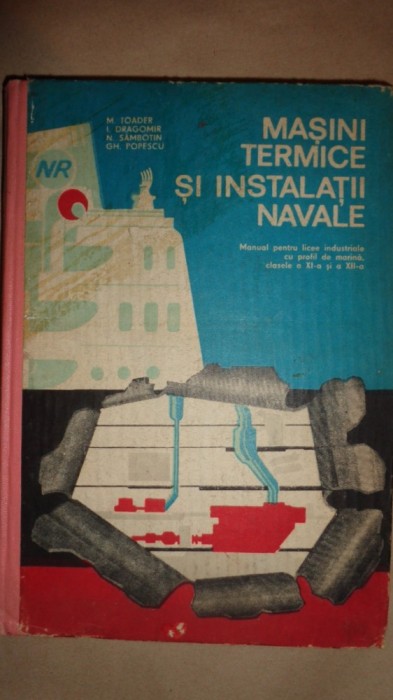 Masini termice si instalatii navale - M.Toader , I.Dragomir foto mare Masini termice si instalatii navale - M.Toader , I.Dragomir foto mare