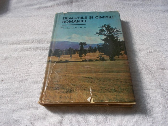 Dealurile si cimpiile Romaniei - V. Mihailescu Dealurile si cimpiile Romaniei - V. Mihailescu