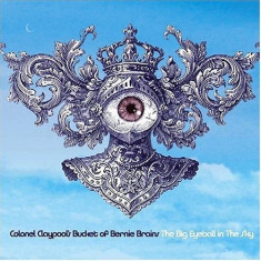 Colonel Claypool&amp;#039;s Bucket of Bernie Brains - The Big Eyeball in the Sky ( 1 CD ) foto