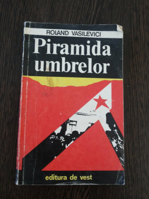 PIRAMIDA UMBRELOR - Roland Vasilevici - Editura de Vest, 1991, 146 p. foto