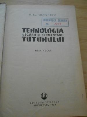 IOAN S. TRIFU--TEHNOLOGIA USCARII SI FERMENTARII TUTUNULUI foto