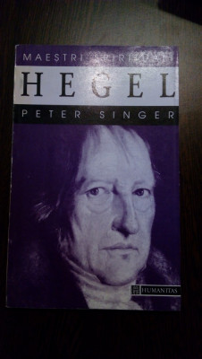 HEGEL - Maestri Spirituali - Peter Singer - Editura Humanitas, 1996, 156 p. foto