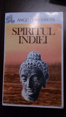 SPIRITUL INDIEI - Angelo Morretta - Editura Tehnica, 1993, 342 p. foto