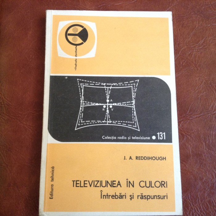 Televiziunea in culori / intrebari si raspunsuri de J A Reddihough anul 1977 ! foto mare Televiziunea in culori / intrebari si raspunsuri de J A Reddihough anul 1977 ! foto mare