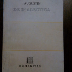 DE DIALECTICA - Augustin - Editura Humanitas, 1991, 234 p.