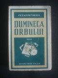 CEZAR PETRESCU - DUMINECA ORBULUI {1934, prima editie, coperti originale}, Alta editura