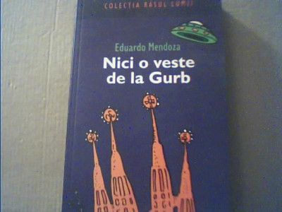 Eduardo Mendoza - NICI O VESTE DE LA GURB { Humanitas, 2008 } foto