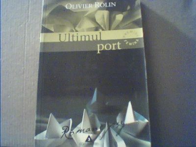 Olivier Rolin- ULTIMUL PORT { editura Trei, 2003 } foto