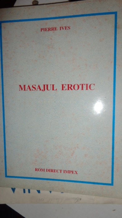 Masajul erotic 211pagini - Pierre Ives foto mare Masajul erotic 211pagini - Pierre Ives foto mare