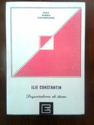 Ilie Constantin - Desprinderea de tarm (Editura Eminescu, 1995) foto