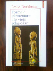 Emile Durkheim - Formele elementare ale vietii religioase (Polirom, 1995) foto