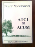 Bujor Nedelcovici - Aici si acum (Editura Cartea Romaneasca, 1996)