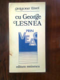 Grigore Ilisei - Cu George Lesnea prin veac (Editura Eminescu, 1977)