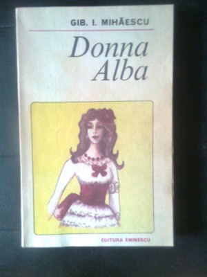 Gib I. Mihaescu - Donna Alba (Editura Eminescu, 1985) foto