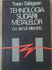 Tehnologia Sudarii Metalelor Cu Arcul Electric - Traian Salagean ,397789 foto