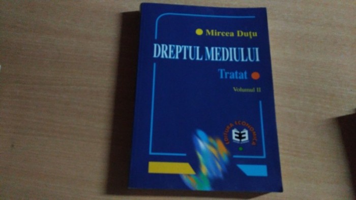 DREPTUL MEDIULUI-TRATAT-VOLII-MIRCEA DUTU DREPTUL MEDIULUI-TRATAT-VOLII-MIRCEA DUTU