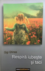 RESPIRA IUBESTE SI TACI - Gigi Ghinea foto