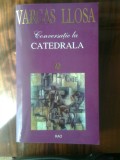 Mario Vargas Llosa - Conversatie la Catedrala (Editura RAO, 1998)