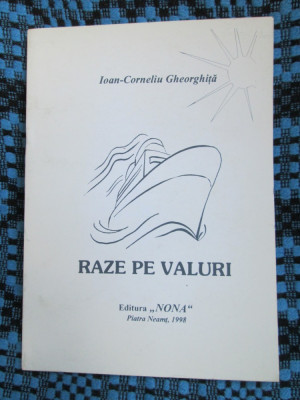 Ioan-Corneliu GHEORGHITA - RAZE PE VALURI. Poezii (1998 - STARE FOARTE BUNA!!!) foto