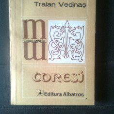 Traian Vedinas - Coresi (Editura Albatros, 1985; seria Monografii)