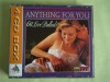 ANYTHING FOR YOU - 60 Love Ballads - 4 C D Originale ca NOI, CD
