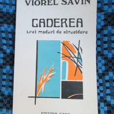 Viorel SAVIN - CADEREA. TREI MODURI DE SINUCIDERE. Teatru (1993 - CA NOUA!!!)