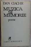 Cumpara ieftin DAN CIACHIR - MUZICA SI MEMORIE (POEME)[volum de debut, 1984/dedicatie-autograf]