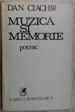 Cumpara ieftin DAN CIACHIR - MUZICA SI MEMORIE (POEME)[volum de debut, 1984/dedicatie-autograf]